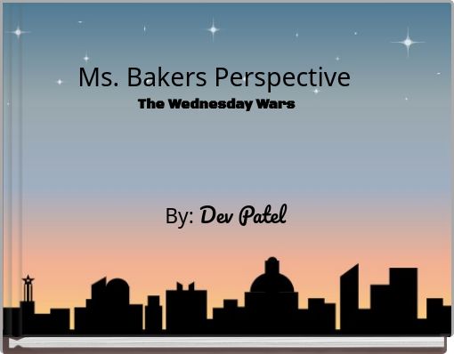 Ms. Bakers Perspective The Wednesday Wars