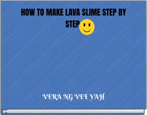 Book Cover for: HOW TO MAKE LAVA SLIME STEP BY STEP
