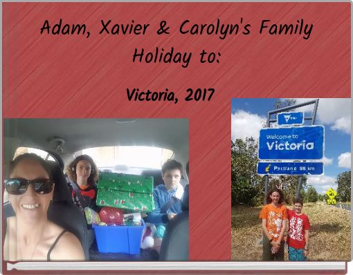 Front cover of 'Adam, Xavier & Carolyn's Family Holiday to:' 