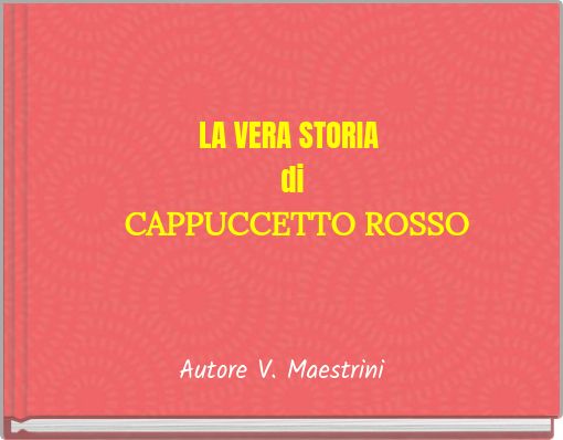 LA VERA STORIA di CAPPUCCETTO ROSSO