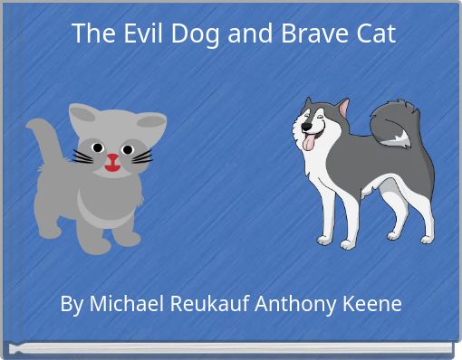The Evil Dog and Brave Cat