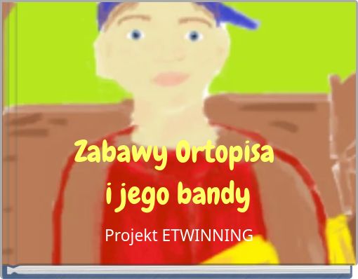 Zabawy Ortopisa i jego bandy
