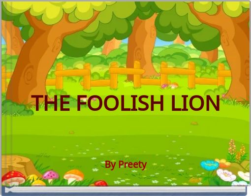 THE FOOLISH LION