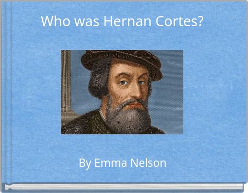 Who was Hernan Cortes?
