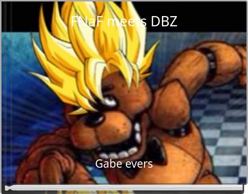 FNaF meets DBZ