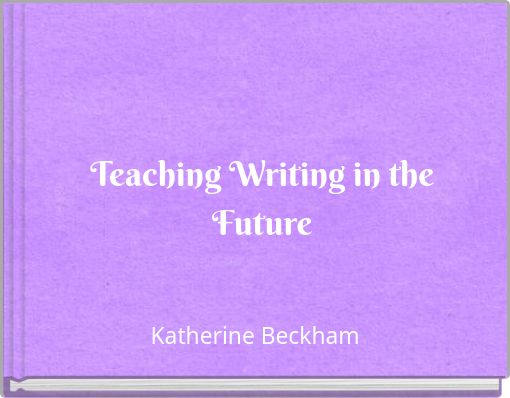 Teaching Writing in the Future