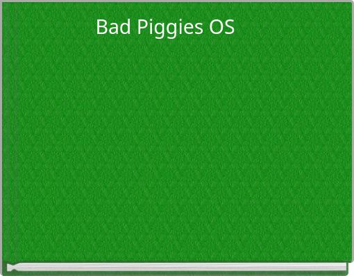 Bad Piggies OS