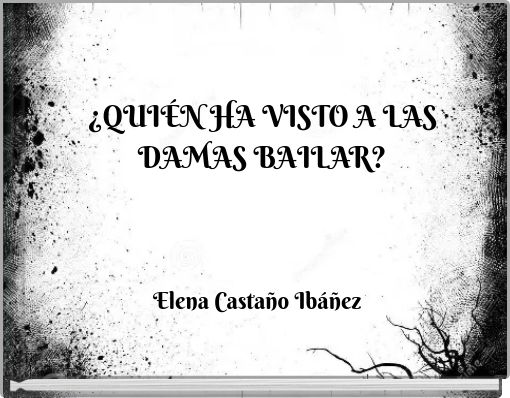 ¿QUIÉN HA VISTO A LAS DAMAS BAILAR?