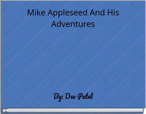 Mike Appleseed And His Adventures