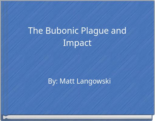 The Bubonic Plague and Impact