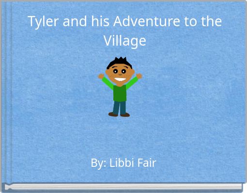 Tyler and his Adventure to the Village