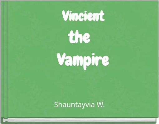 Front cover of 'Vincient the ﻿ Vampire' 