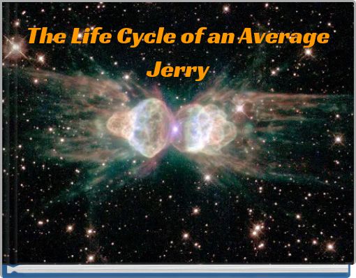 The Life Cycle of an Average Jerry