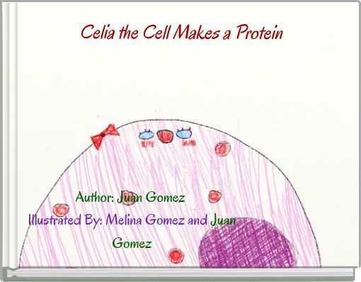Celia the Cell Makes a Protein