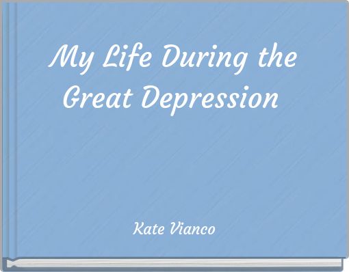 My Life During the Great Depression