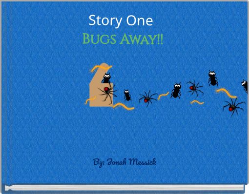 Story One Bugs Away!!