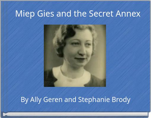 Miep Gies and the Secret Annex