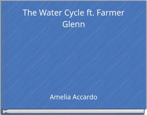 The Water Cycle ft. Farmer Glenn