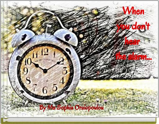 When 	you don't 	hear 	the alarm...