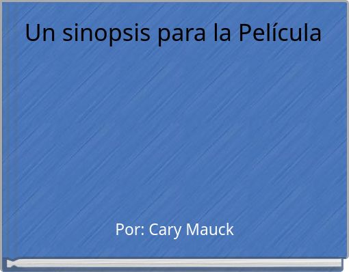 Un sinopsis para la Pel&iacute;cula