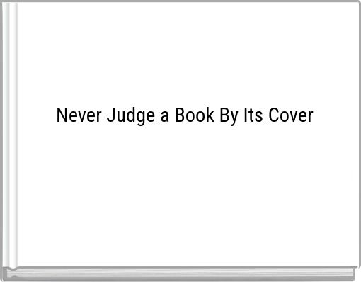 Never Judge a Book By Its Cover