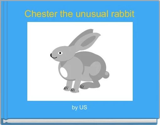 Front cover of 'Chester the unusual rabbit ' 