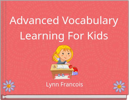 Front cover of 'Advanced Vocabulary Learning For Kids' 