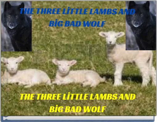 Front cover of 'THE THREE LİTTLE LAMBS AND BİG BAD WOLF' 