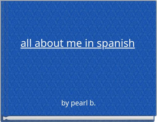 all about me in spanish