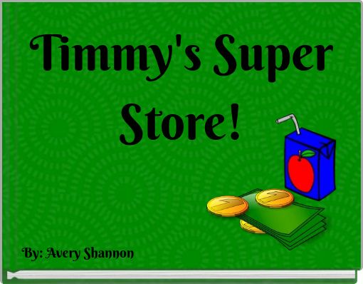 Timmy's Super Store!