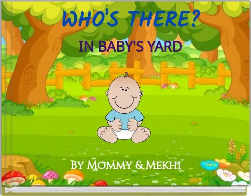 WHO'S THERE? IN BABY'S YARD