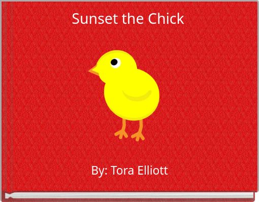 Sunset the Chick