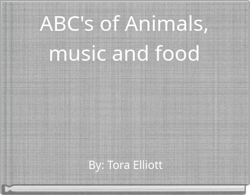ABC's of Animals, music and food