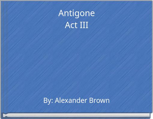 Antigone Act III