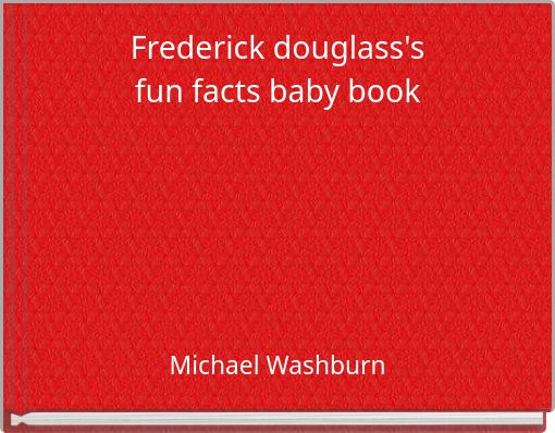 Frederick douglass's fun facts baby book