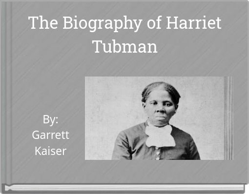 The Biography of Harriet Tubman