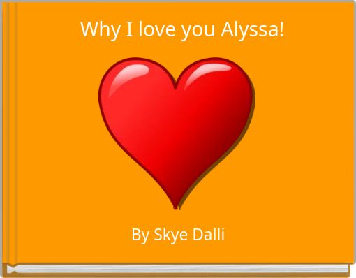 Front cover of 'Why I love you Alyssa!' 