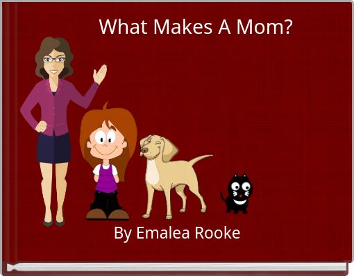 What Makes A Mom?