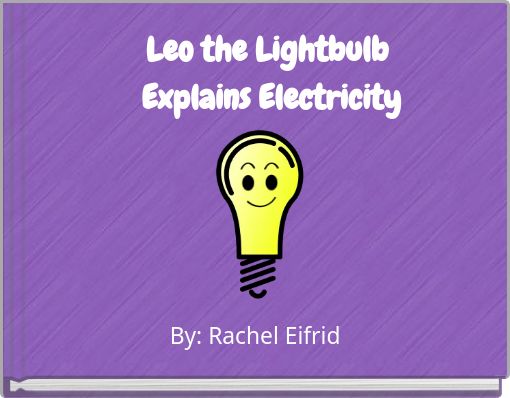 Book Cover for: Leo the Lightbulb Explains Electricity