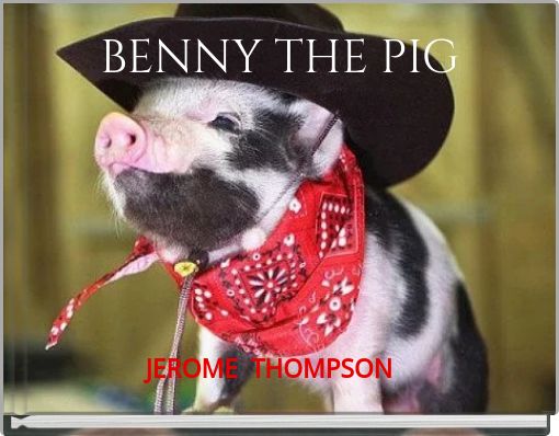 BENNY THE﻿ PIG