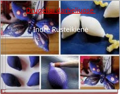 Front cover of 'Drugeliai darbeliuose  ﻿Indrė Rusteikienė' 