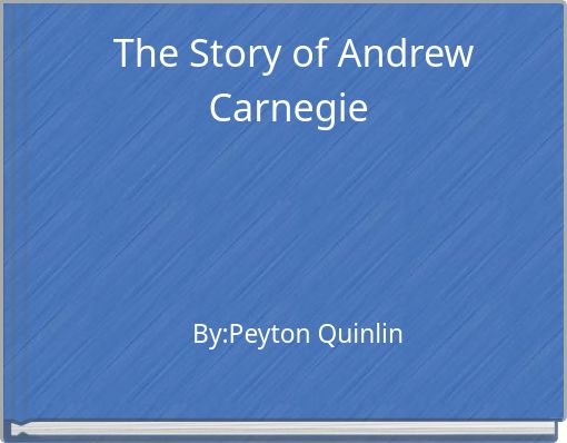 The Story of Andrew Carnegie