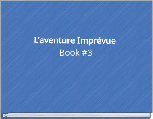 L'aventure Imprévue Book #3