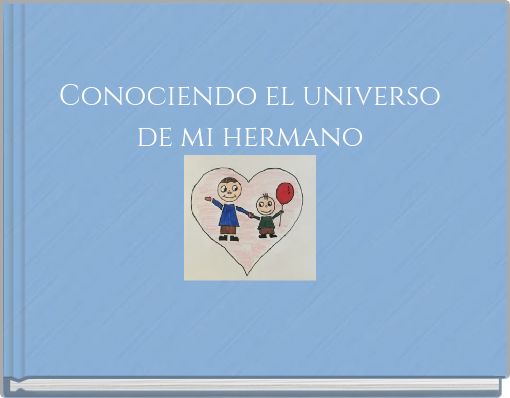 Conociendo el universo de mi hermano