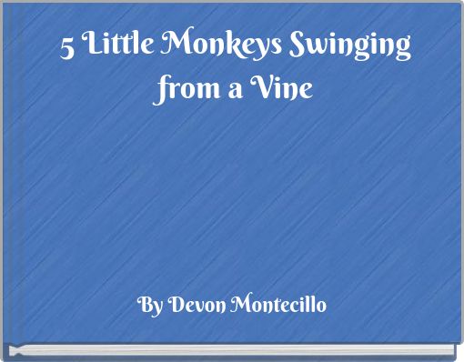 5 Little Monkeys Swinging from a Vine