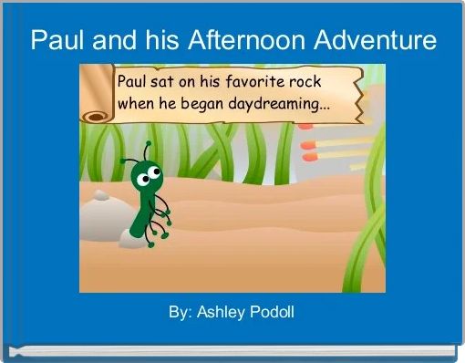 Paul and his Afternoon Adventure