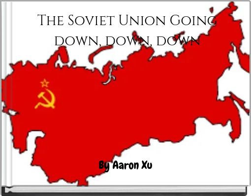 The Soviet Union Going down, down, down