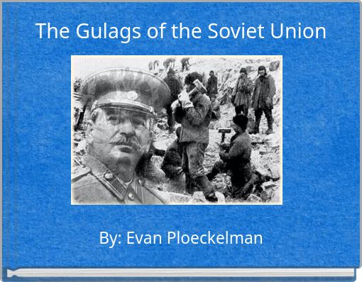 The Gulags of the Soviet Union