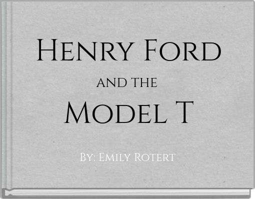 Henry Ford and the Model T
