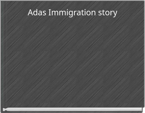 Adas Immigration story